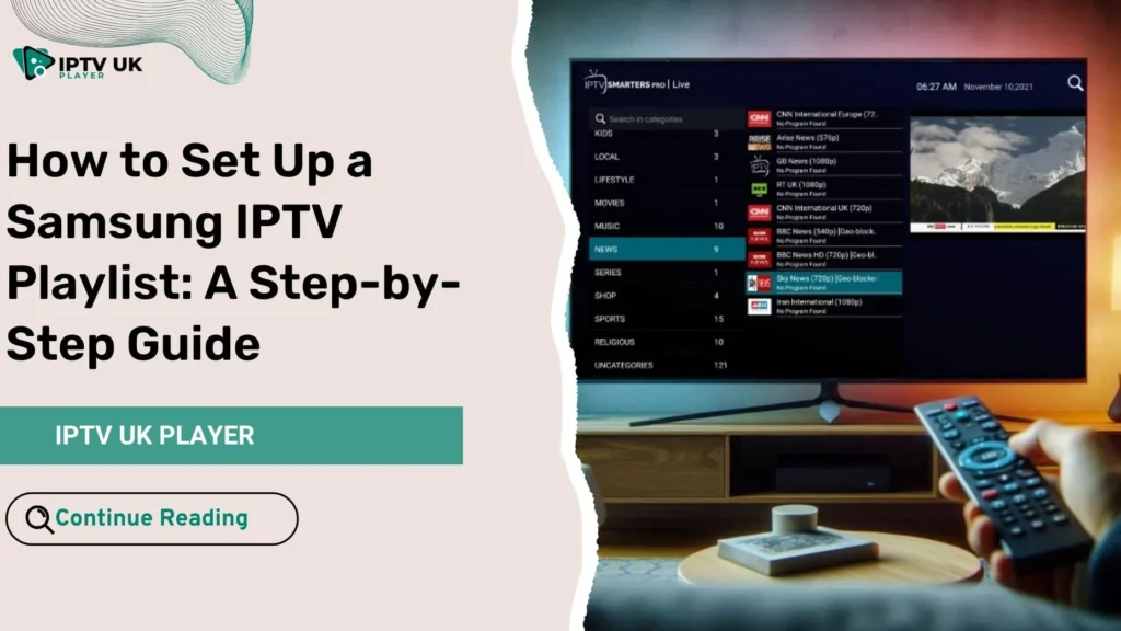 Samsung IPTV Playlist – How to Set Up IPTV on Samsung TV Easily
