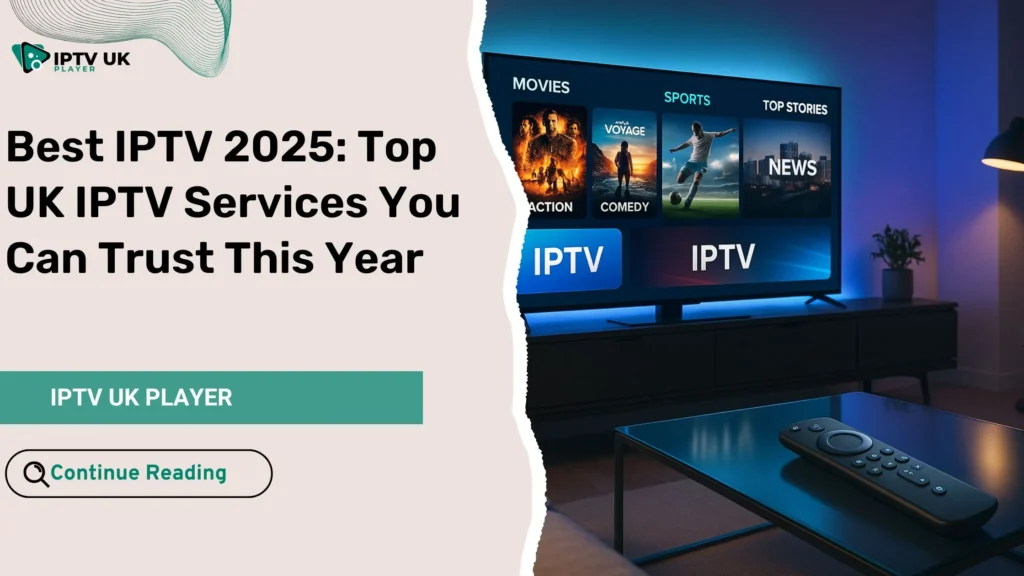 Stream your favorite shows with the best IPTV 2025 service in the UK