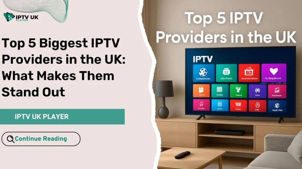 biggest iptv provider in the UK offering premium IPTV services with trusted channels