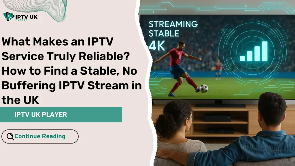 Enjoying a 4K IPTV stream on a reliable and stable IPTV service without buffering