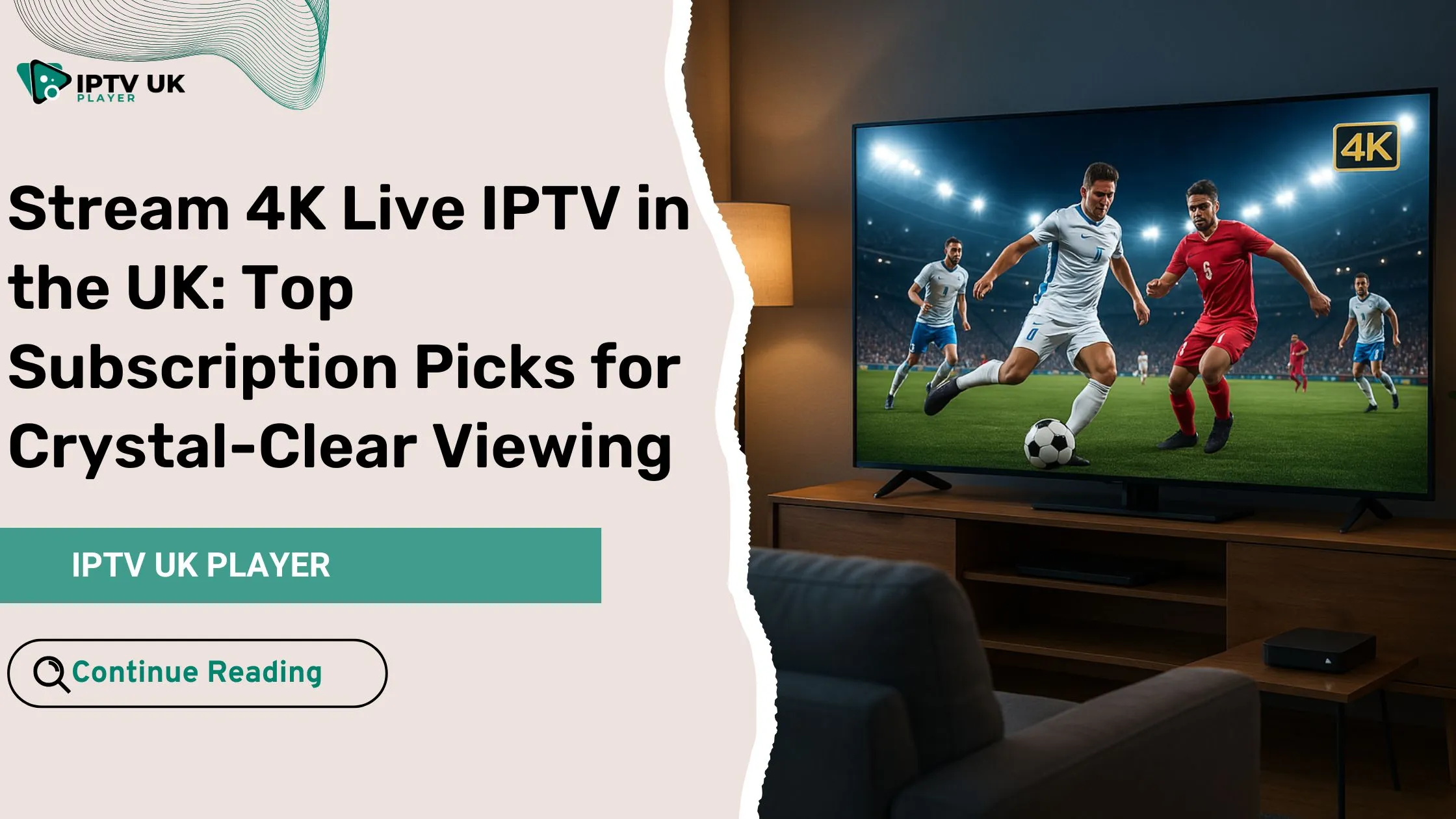 Watching ultra-clear 4K live IPTV in a modern UK home entertainment setup