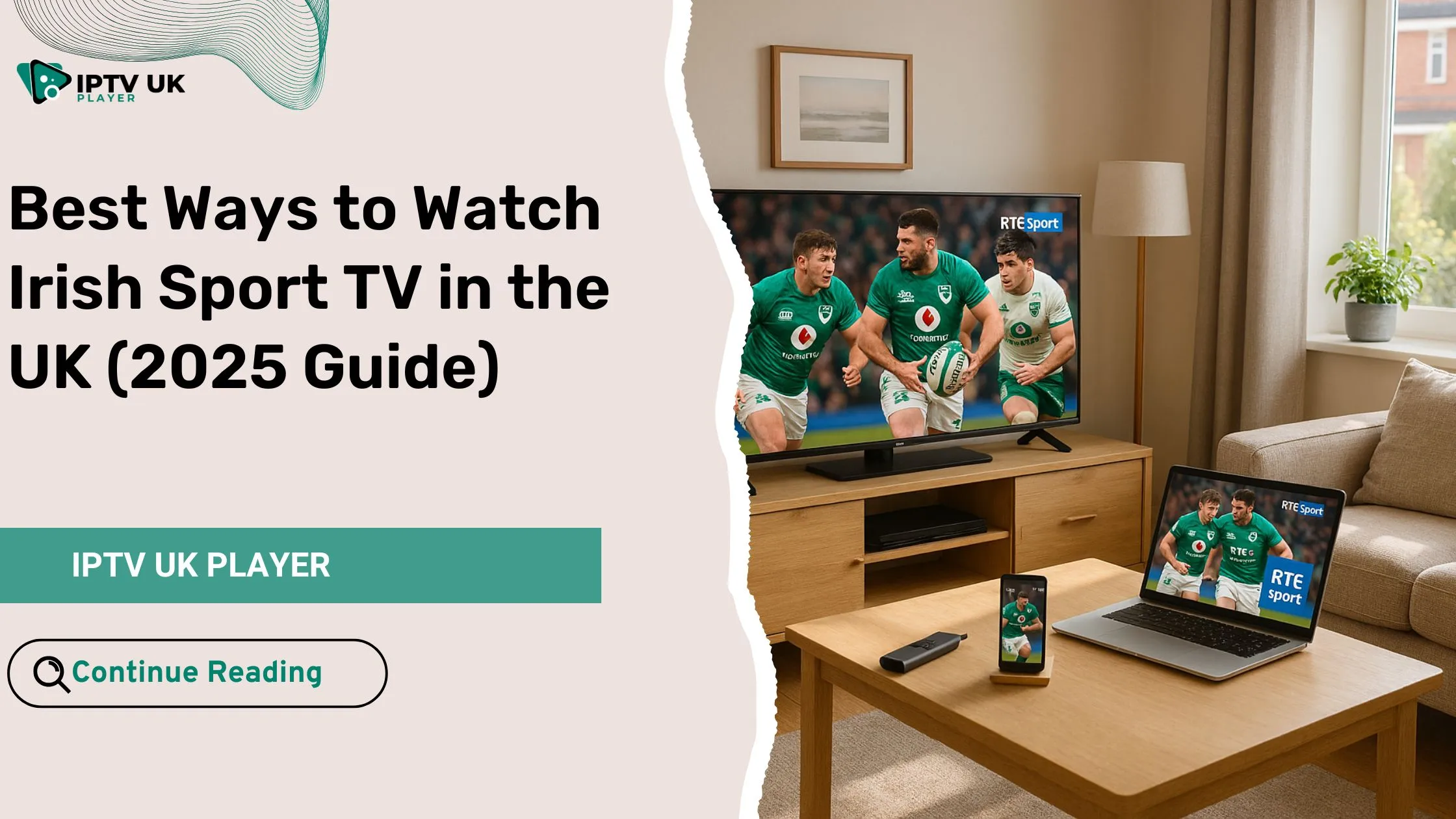 Modern setup to watch Irish sport TV in the UK on multiple devices.