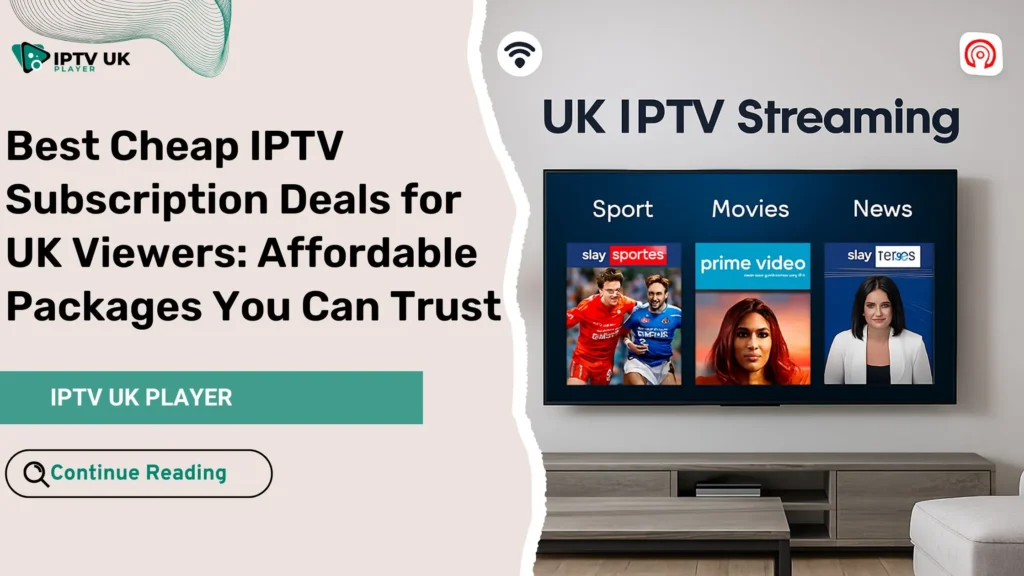cheap IPTV subscription packages for UK viewers on smart TV