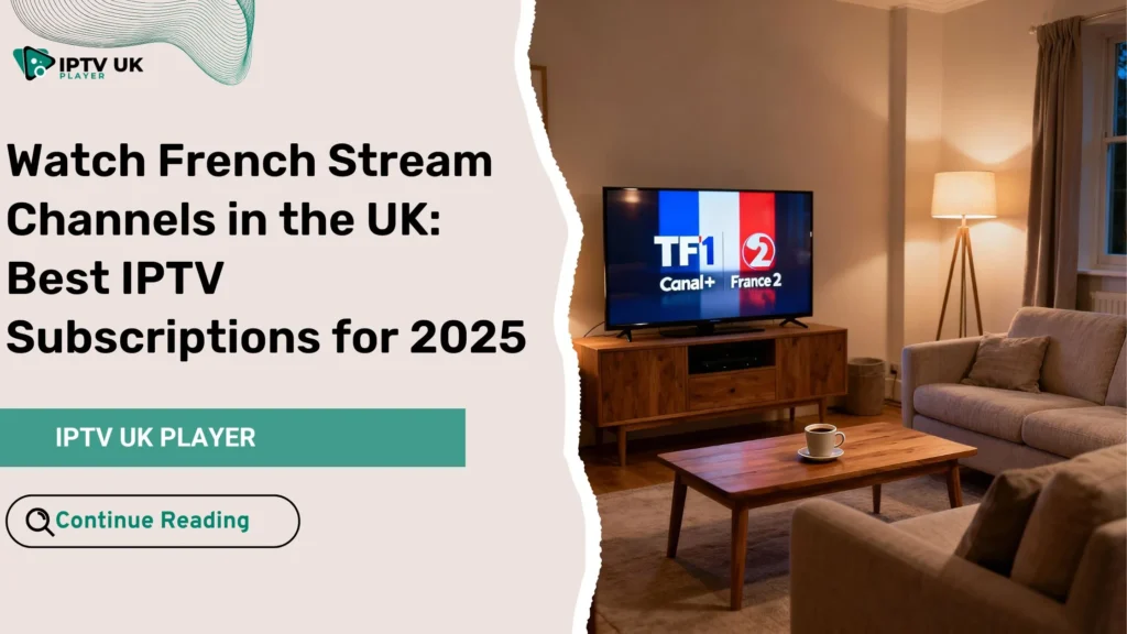 Enjoying French stream channels in the UK on a modern IPTV setup.