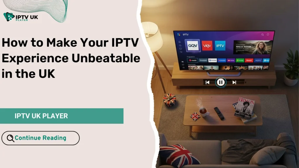Enjoy your IPTV with the best IPTV UK setup for a premium home entertainment experience.