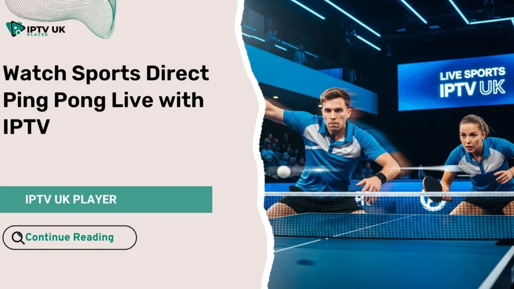 Watch Sports Direct Ping Pong Live — thrilling table tennis action streamed via IPTV sports channels.