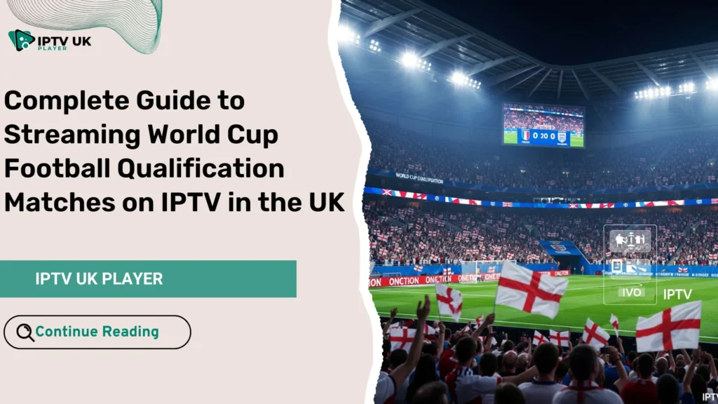 world cup football qualification streaming on IPTV in the UK stadium atmosphere
