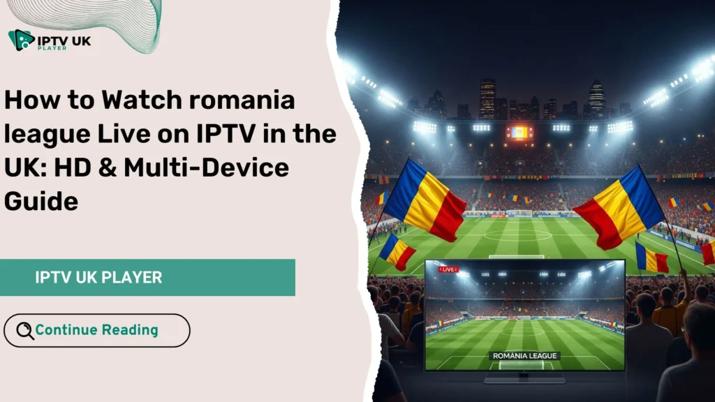romania league live streaming on IPTV in the UK in HD quality