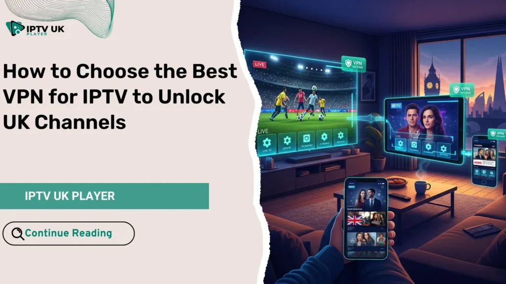 Illustration showing the best VPN for IPTV streaming UK channels securely on multiple devices.