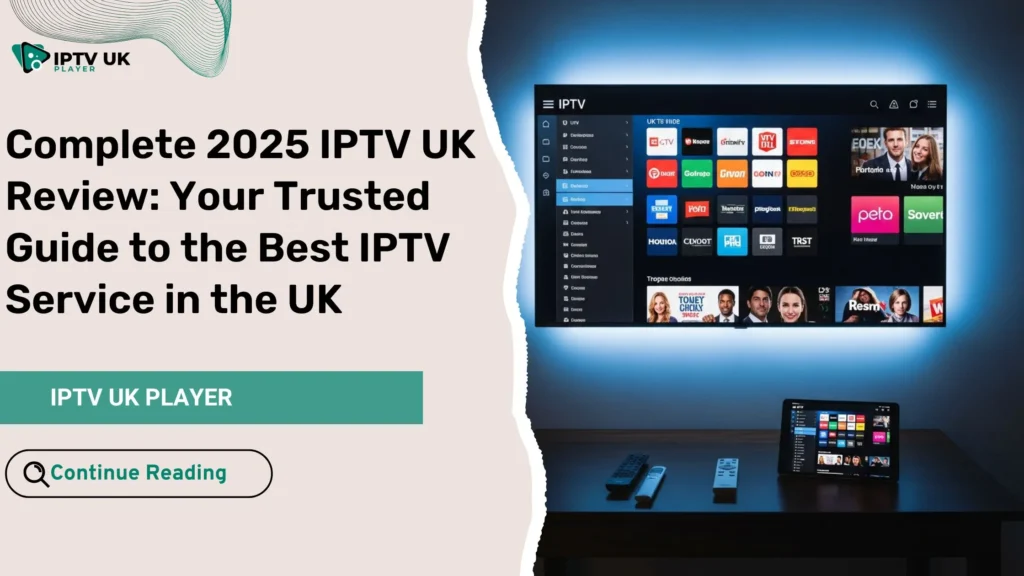 Main visual overview for an iptv uk review showcasing modern IPTV streaming in the UK