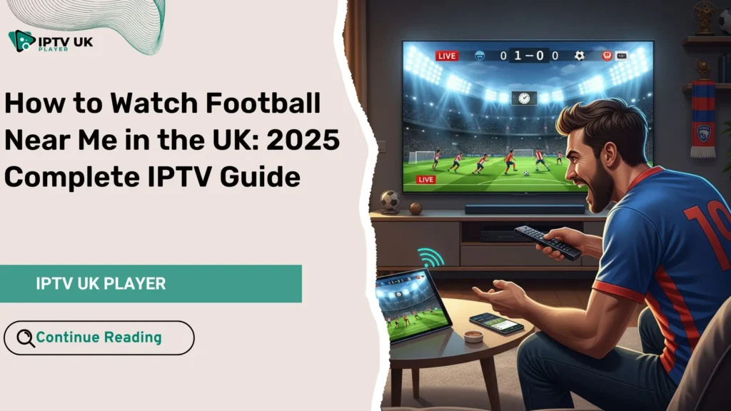 Fan enjoying IPTV football UK setup to watch football near me on multiple devices