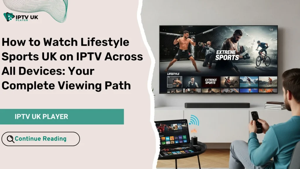 Watching lifestyle sports uk on IPTV across multiple devices at home