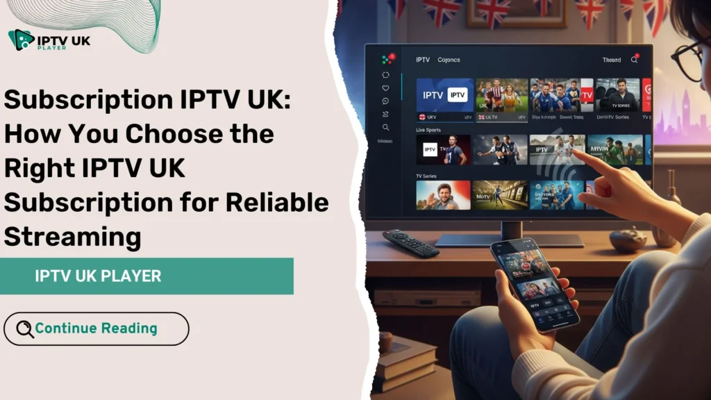 subscription iptv uk service on smart TV with UK channels and streaming apps
