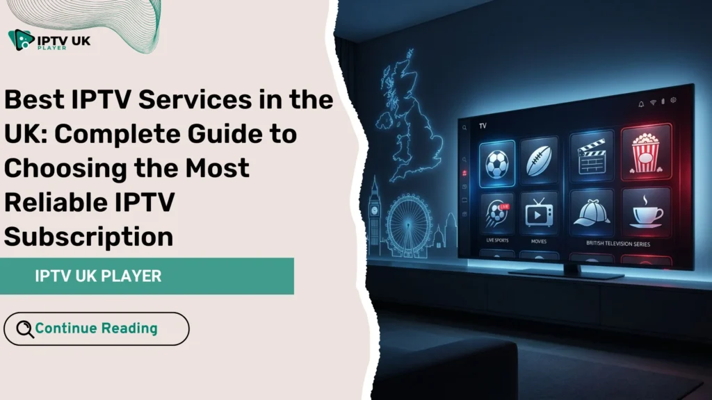 Best IPTV services in the UK displayed on a modern smart TV with premium streaming content