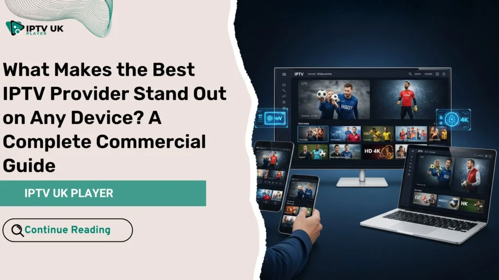 Best IPTV provider offering multi-device IPTV streaming on TV, mobile, tablet, and laptop