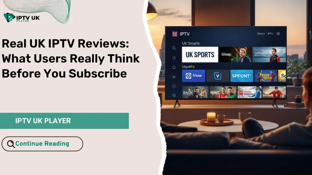 uk iptv reviews showing how UK users watch IPTV services at home