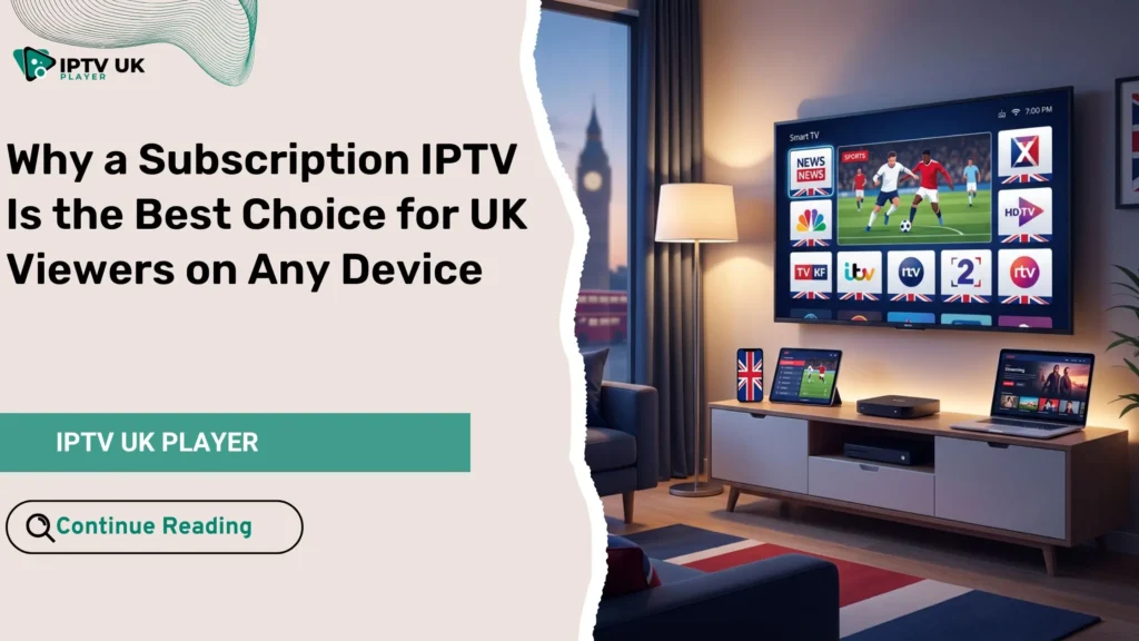 subscription iptv for UK viewers on multiple devices
