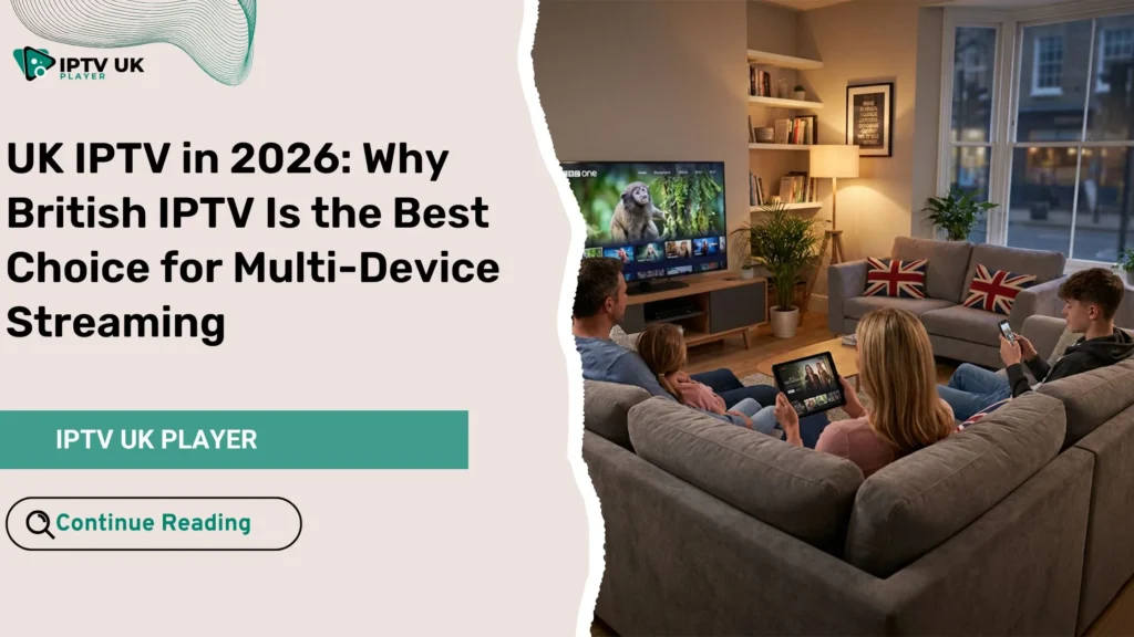 Multi-device home streaming with uk iptv on TV, tablet, and smartphone in a British living room