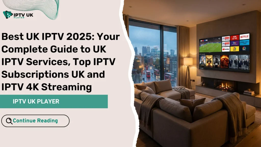 Best UK IPTV 2025 showing IPTV services on a smart TV in a modern UK living room
