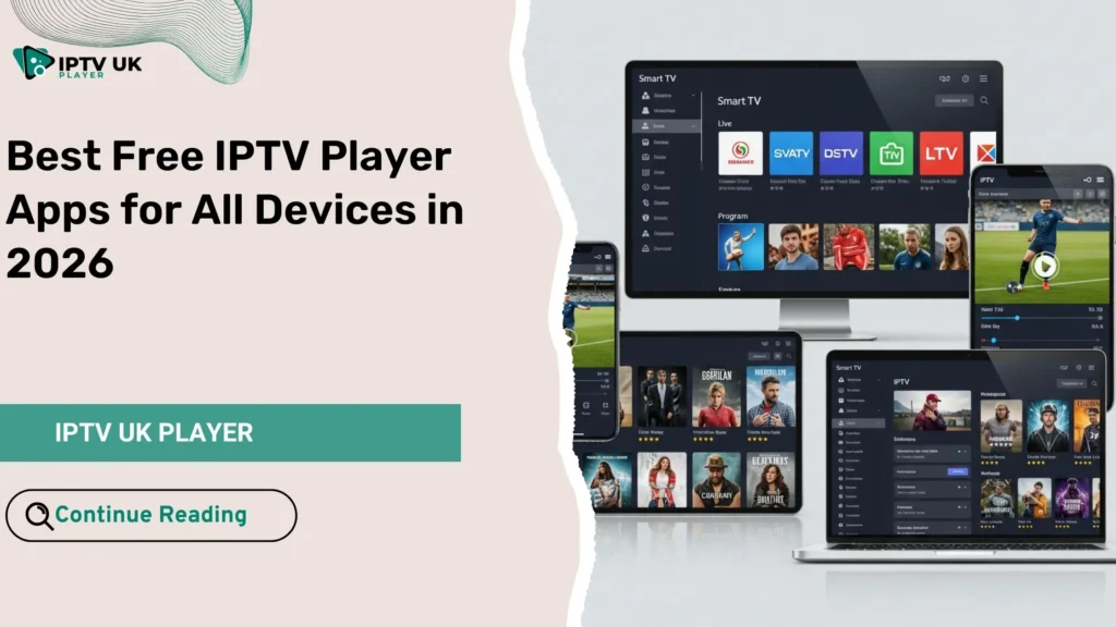 Best free IPTV player interface displayed across Smart TV, smartphone, tablet and laptop devices.