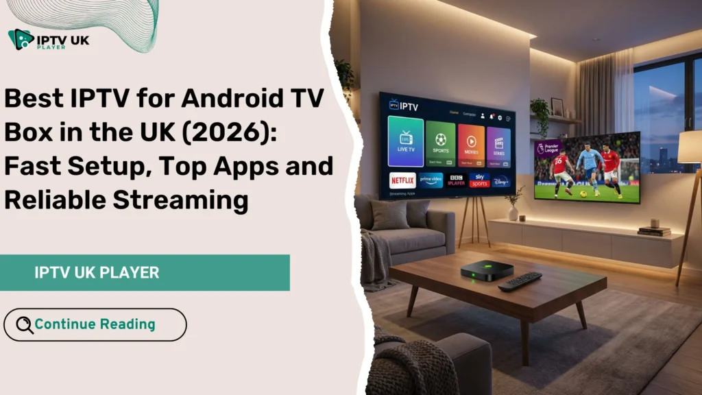Best IPTV for Android TV box streaming setup in a modern UK living room