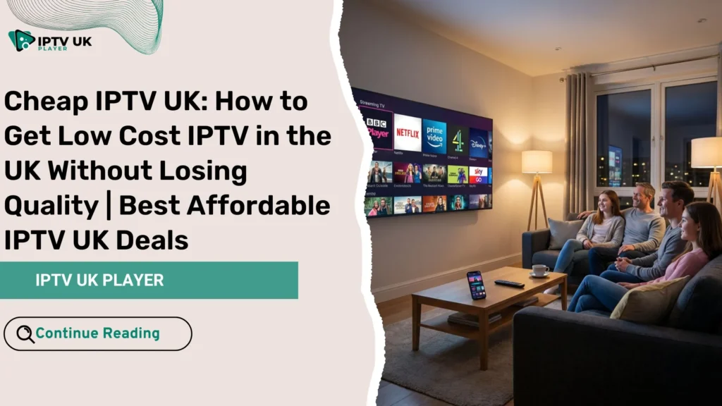 Cheap IPTV UK streaming setup in a modern British living room with smart TV and multiple devices