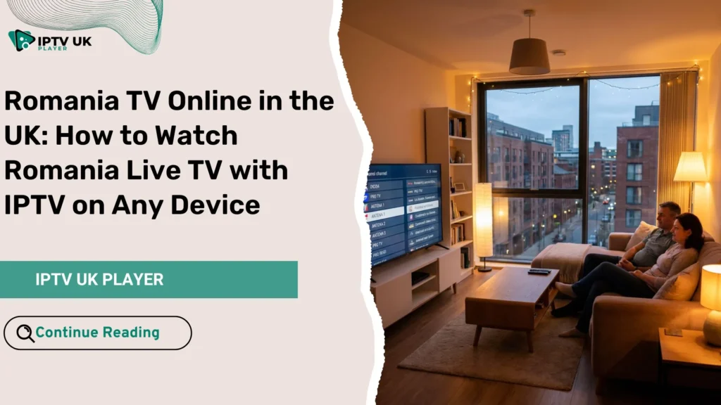 Watching romania tv online in the UK on a smart TV using IPTV