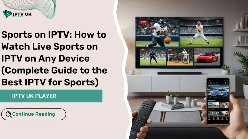 Sports on IPTV streaming live football and basketball on a smart TV and mobile device in a modern living room.