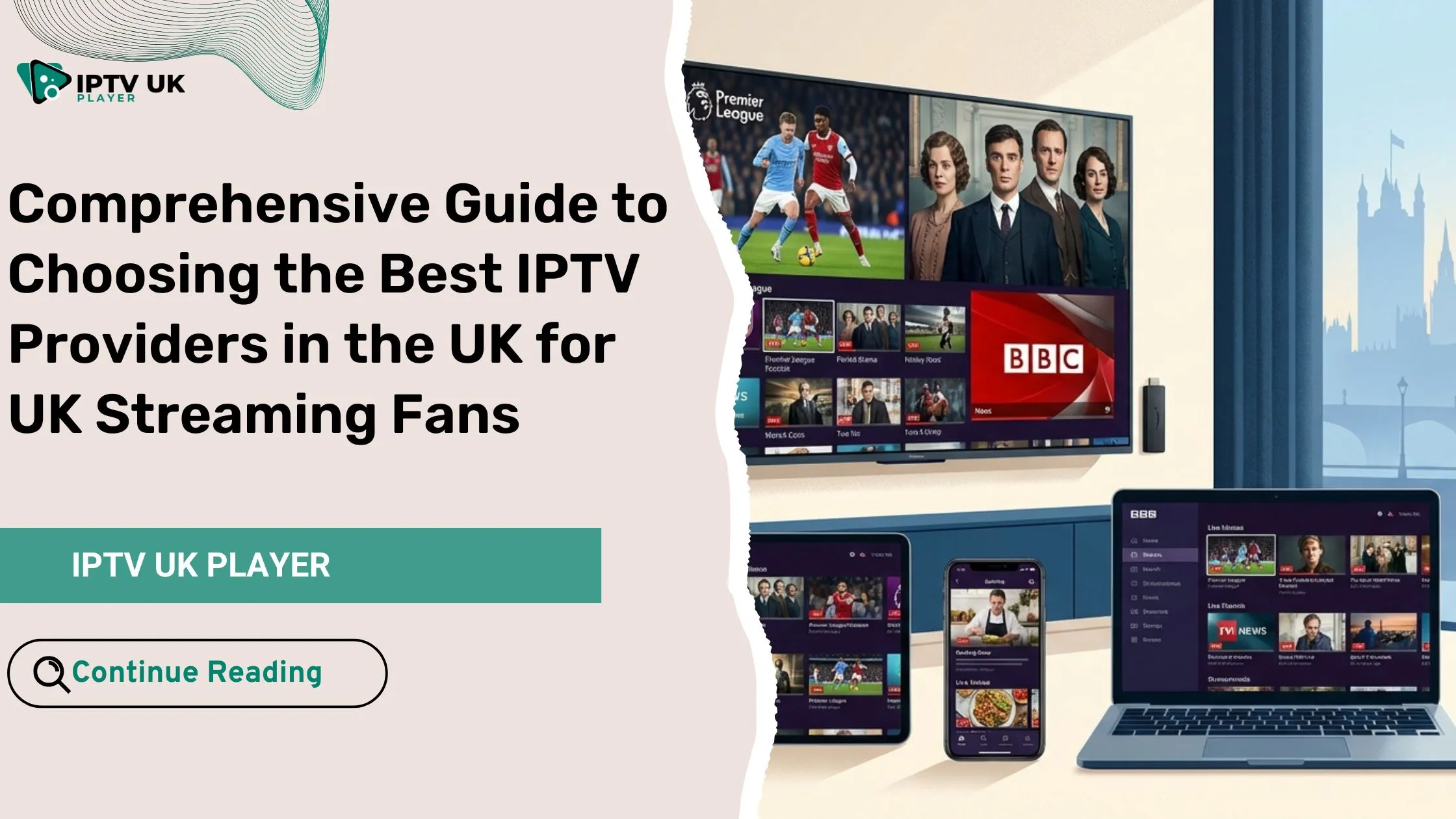 Comprehensive guide to choosing iptv providers in uk for streaming UK channels on multiple devices