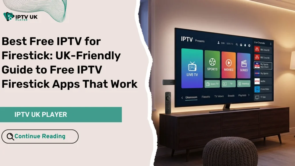 Best free IPTV for Firestick setup showing live TV and streaming apps on a smart TV in the UK