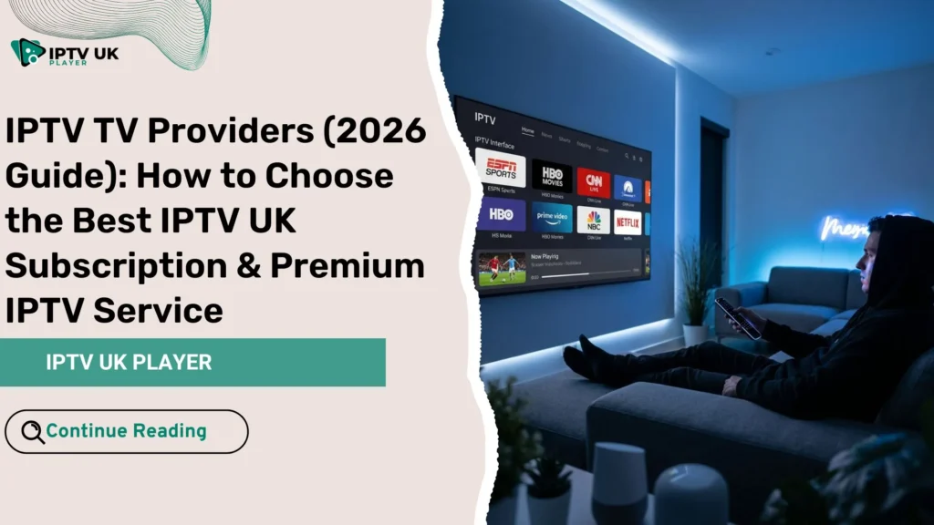 best iptv uk streaming experience on smart tv with premium channels